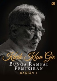 KWIK KIAN GIE: BUNGA RAMPAI PEMIKIRAN (BAGIAN 1)