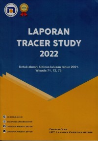 LAPORAN TRACER STUDY 2022: UNTUK ALUMNI UDINUS LULUSAN TAHUN 2021 WISUDA 71, 72, 73