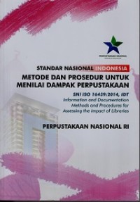 STANDAR NASIONAL INDONESIA: METODE DAN PROSEDUR UNTUK MENILAI DAMPAK PERPUSTAKAAN