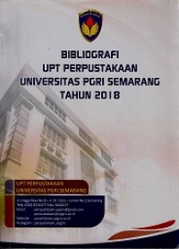 BIBLIOGRAFI UPT PERPUSTAKAAN UNIVERSITAS PGRI SEMARANG TAHUN 2018