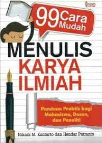 Image of 99 CARA MUDAH MENULIS KARYA ILMIAH: PANDUAN PRAKTIS BAGI MAHASISWA, DOSEN, DAN PENELITI