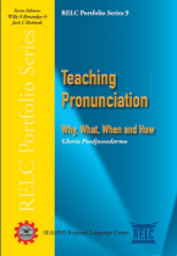 TEACHING PRONUNCIATION: WHY, WHAT, WHEN AND HOW