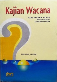 KAJIAN WACANA: TEORI, METODE DAN APLIKASI PRINSIP-PRINSIP ANALISIS WACANA