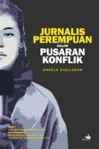 JURNALIS PEREMPUAN DALAM PUSARAN KONFLIK