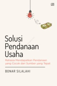 SOLUSI PENDANAAN USAHA: RAHASIA MENDAPATKAN PENDANAAN YANG COCOK DARI SUMBER YANG TEPAT