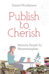PUBLISH TO CHERISH, MENULIS ILMIAH ITU MENYENANGKAN