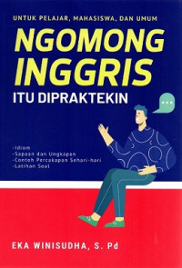 NGOMONG INGGRIS ITU DIPRAKTEKIN, UNTUK PELAJAR, MAHASISWA, DAN UMUM