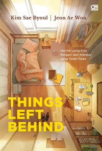 THINGS LEFT BEHIND: HAL-HAL YANG KITA PELAJARI DARI MEREKA YANG TELAH TIADA