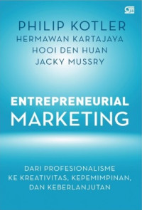 ENTREPRENEURIAL MARKETING, DARI PROFESIONALISME KE KREATIVITAS, KEPEMIMPINAN DAN KEBERLANJUTAN