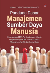PANDUAN DASAR MANAJEMEN SUMBER DAYA MANUSIA, PERENCANAAN SDM, PEREKRUTAN DAN SELEKSI, PENGEMBANGAN SDM, EVALUASI KINERJA, MANAJEMENKONFLIK DAN KOMUNIKASI