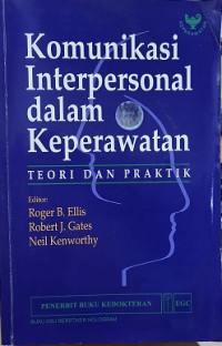 KOMUNIKASI INTERPERSONAL DALAM KEPERAWATAN: TEORI DAN PRAKTIK