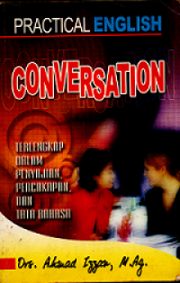 Image of PRACTICAL ENGLISH CONVERSATION: TERLENGKAP DALAM PENYAJIAN, PERCAKAPAN, DAN TATA BAHASA