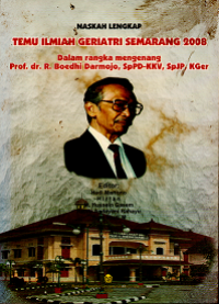 Image of NASKAH LENGKAP TEMU ILMIAH GERIATRI SEMARANG 2008 DALAM RANGKA MENGENANG PROF. dr. R BOEDHI DARMOJO, SpPD-KKV, SpJP, KGer