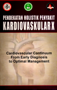 Image of PENDEKATAN HOLISTIK PENYAKIT KARDIOVASKULAR X: CARDIOVASCULAR CONTINUUM FROM EARLY DIAGNOSIS TO OPTIMAL MANAGEMENT