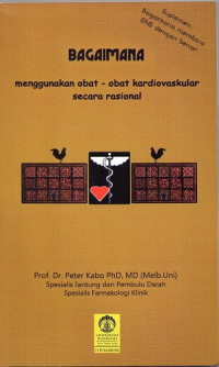 Image of BAGAIMANA MENGGUNAKAN OBAT-OBAT KARDIOVASKULAR SECARA RASIONAL