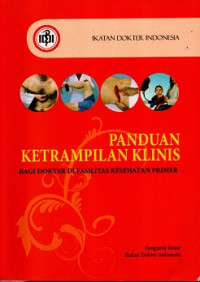 Image of PANDUAN KETRAMPILAN KLINIS: BAGI DOKTER DI FASILITAS KESEHATAN PRIMER