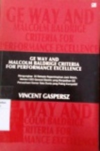 GE WAY AND MALCOLM BALDRIGE CRITERIA FOR PERFORMANCE EXCELLENCE