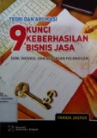 TEORI DAN APLIKASI 9 KUNCI KEBERHASILAN BISNIS JASA: SUMBER DAYA MANUSIA, INOVASI, DAN KEPUASAN PELANGGAN