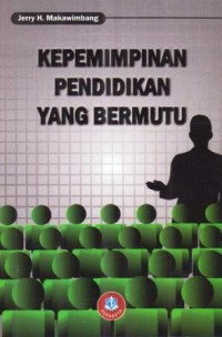 KEPEMIMPINAN PENDIDIKAN YANG BERMUTU