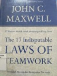 THE 17 INDISPUTABLE LAWS OF TEAMWORK