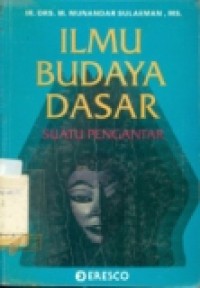 ILMU BUDAYA DASAR SUATU PENGANTAR