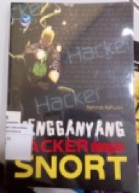 MENGGANYANG HACKER DENGAN SNORT