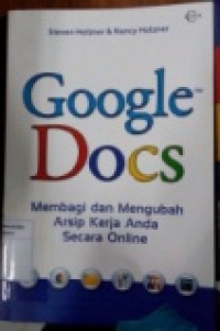 GOOGLE DOCS: MEMBAGI DAN MENGUBAH ARSIP KERJA ANDA SECARA ONLINE