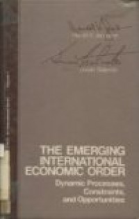 THE EMERGING INTERNATIONAL ECONOMIC ORDER