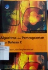 ALGORITMA DAN PEMROGRAMAN DENGAN BAHASA C KONSEP, TEORI, DAN IMPLEMENTASI