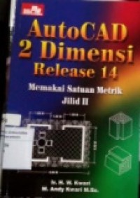 AUTOCAD 2 DIMENSI RELEASE 14 MEMAKAI SATUAN METRIK JILID II