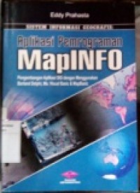 SISTEM INFORMASI GEOGRAFIS: APLIKASI PEMROGRAMAN MAPINFO