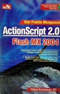 KIAT PRAKTIS MENGUASAI ACTIONSCRIPT 2.0 FLASH MX 2004