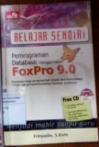 BELAJAR SENDIRI: PEMROGRAMAN DATABASE MENGGUNAKAN FOXPRO 9.0