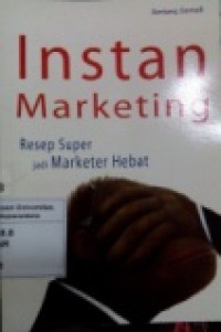 INSTAN MARKETING: RESEP SUPER JADI MARKETER HEBAT