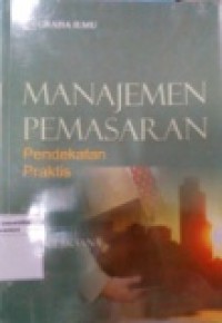 MANAJEMEN PEMASARAN PENDEKATAN PRAKTIS