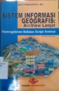 SISTEM INFORMASI GEOGRAFIS: ARCVIEW LANJUT PEMROGRAMAN BAHASA SCRIPT AVENUE