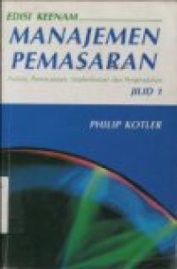 MANAJEMEN PEMASARAN Analisis; Perencanaan; Implementasi dan Pengendalian JILID 1