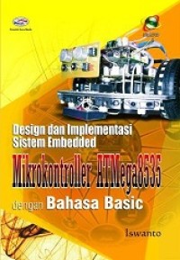 DESIGN DAN IMPLEMENTASI SISTEM EMBEDDED MIKROKONTROLLER ATMEGA8535 DENGAN BAHASA BASIC