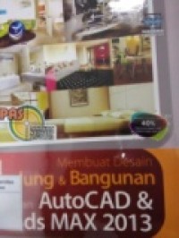 PANDUAN APLIKATIF DAN SOLUSI MEMBUAT DESAIN GEDUNG DAN BAGUNAN DENGAN AUTOCAD DAN 3DS MAX 2013