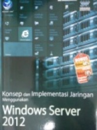 KONSEP DAN IMPLEMENTASI JARINGAN MENGGUNAKAN WINDOWS SERVER 2012