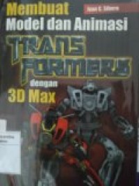 MEMBUAT MODEL DAN ANIMASI TRANSFORMERS DENGAN 3D MAX