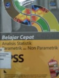 BELAJAR CEPAT ANALISIS STATISTIK PARAMETRIK DAN NON PARAMETRIK DENGAN SPSS