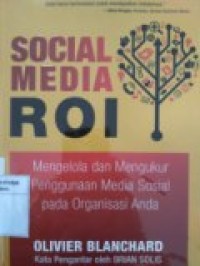 SOCIAL MEDIA ROI MENGELOLA DAN MENGUKUR PENGGUNAAN MEDIA SOSIAL PADA ORGANISASI ANDA