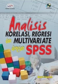 ANALISIS KORELASI, REGRESI DAN MULTIVARIATE DENGAN SPSS