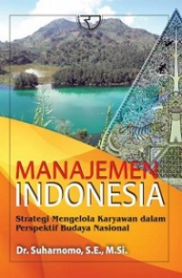 MANAJEMEN INDONESIA: Strategi Mengelola Karyawan dalam Perspektif Budaya Nasional