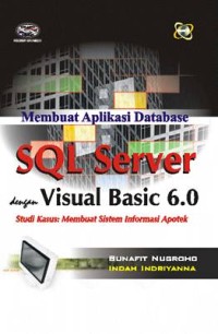 MEMBUAT APLIKASI DATABASE SQL SERVER DENGAN VISUAL BASIC 6.0: Studi Kasus Membuat Sistem Informas Apotek