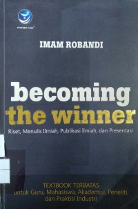 BECOMING THE WINNER : RISET, MENULIS ILMIAH, PUBLIKASI ILMIAH, DAN PRESENTASI