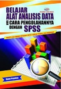 BELAJAR ALAT ANALISIS DATA DAN CARA PENGOLAHANNYA DENGAN SPSS