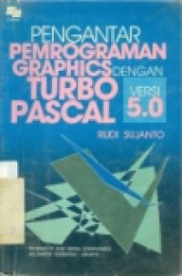 PENGANTAR PEMROGRAMAN GRAPHICS DGN TURBO PASCAL VERSI 5.0