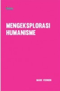 MENGEKSPLORASI HUMANISME